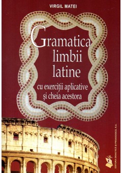 Gramatica limbii latine ..