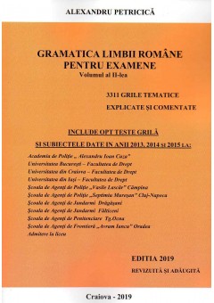 Gramatica limbii romane pentru examene. Volumul II. 3311 grile tematice, explicate si comentate. Editia 2019 revizuita si adaugita